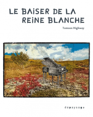 Tomson Highway – Le baiser de la Reine blanche