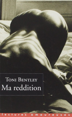 Toni Bentley – Ma reddition : Une confession érotique