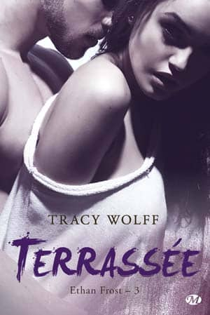 Tracy Wolff – Ethan Frost, Tome 3 : Terrassée