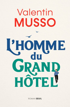 Valentin Musso – L’homme du Grand Hôtel