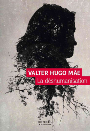 Valter Hugo Mãe – La Déshumanisation