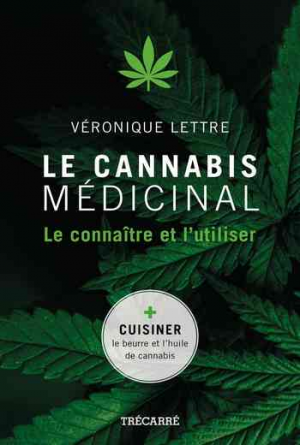 Véronique Lettre – Le Cannabis Médicinal: Le Connaître et L’utiliser