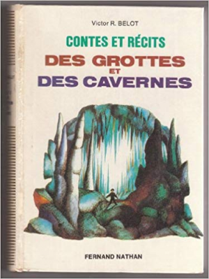 Victor Belot – Contes et récits des grottes et des cavernes
