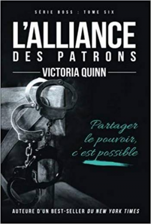 Victoria Quinn – Boss – Tome 6: L’Alliance des patron