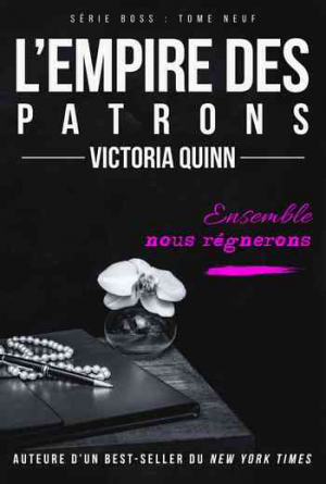 Victoria Quinn – Boss – Tome 9: L’Empire des patrons