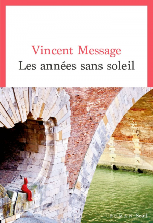 Vincent Message – Les années sans soleil