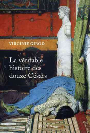 Virginie Girod – La véritable histoire des douze Césars