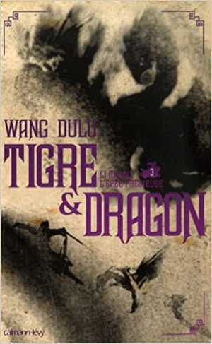 Wang Dulu – Tigre et Dragon, Tome 3 : Troisième époque : Li Mubai, l’épée précieuse