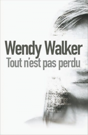 Wendy Walker – Tout n’est pas perdu