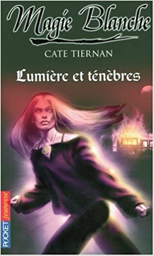 Cate Tiernan – Magie blanche, Tome 5 : Lumière et ténèbres