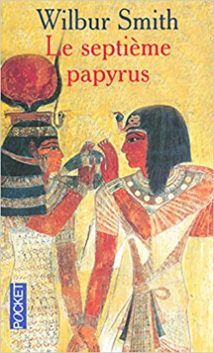 WILBUR SMITH – Saga égyptienne, tome 2 : Le septième papyrus