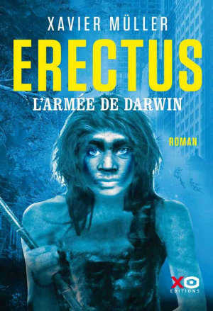 Xavier Muller – Erectus : L’armée de Darwin