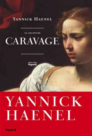 Yannick Haenel – La solitude Caravage