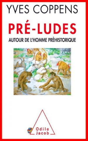 Yves Coppens – Pré-ludes Autour de l’homme préhistorique