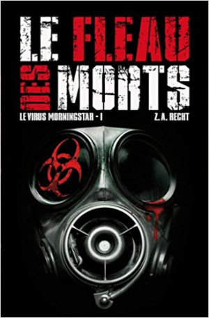 Zachary Allan Recht – Le virus Morningstar, Tome 1 : Le Fléau Des Morts